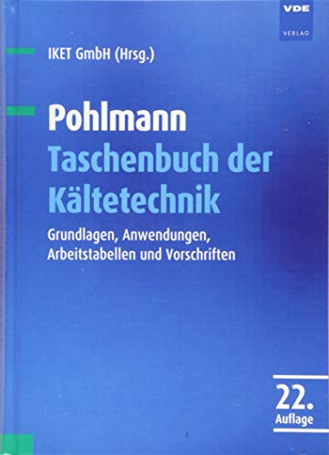 Pohlmann Taschenbuch der Kältetechnik: Grundlagen, Anwendungen, Arbeitstabellen und Vorschriften von Vde Verlag GmbH